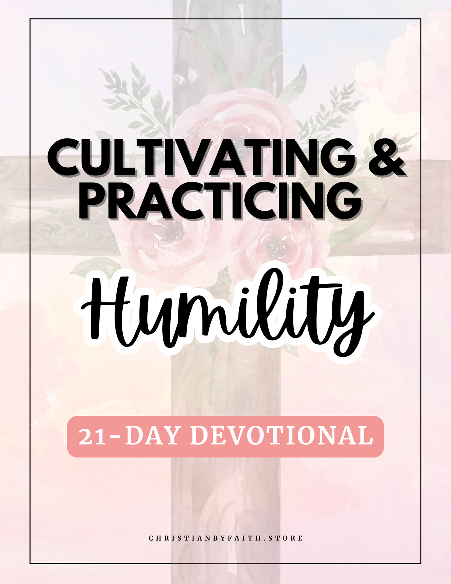 Practicing and and Cultivating Humility- 21 Day Devotional Journal (Digital or Printable)